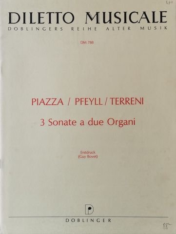 Piazza, Gaetano, Baltasare Antonio Pfeyll und Bonaventura Terreni: - 3 Sonate a due Organi. Erstdruck (Guy Bovet)