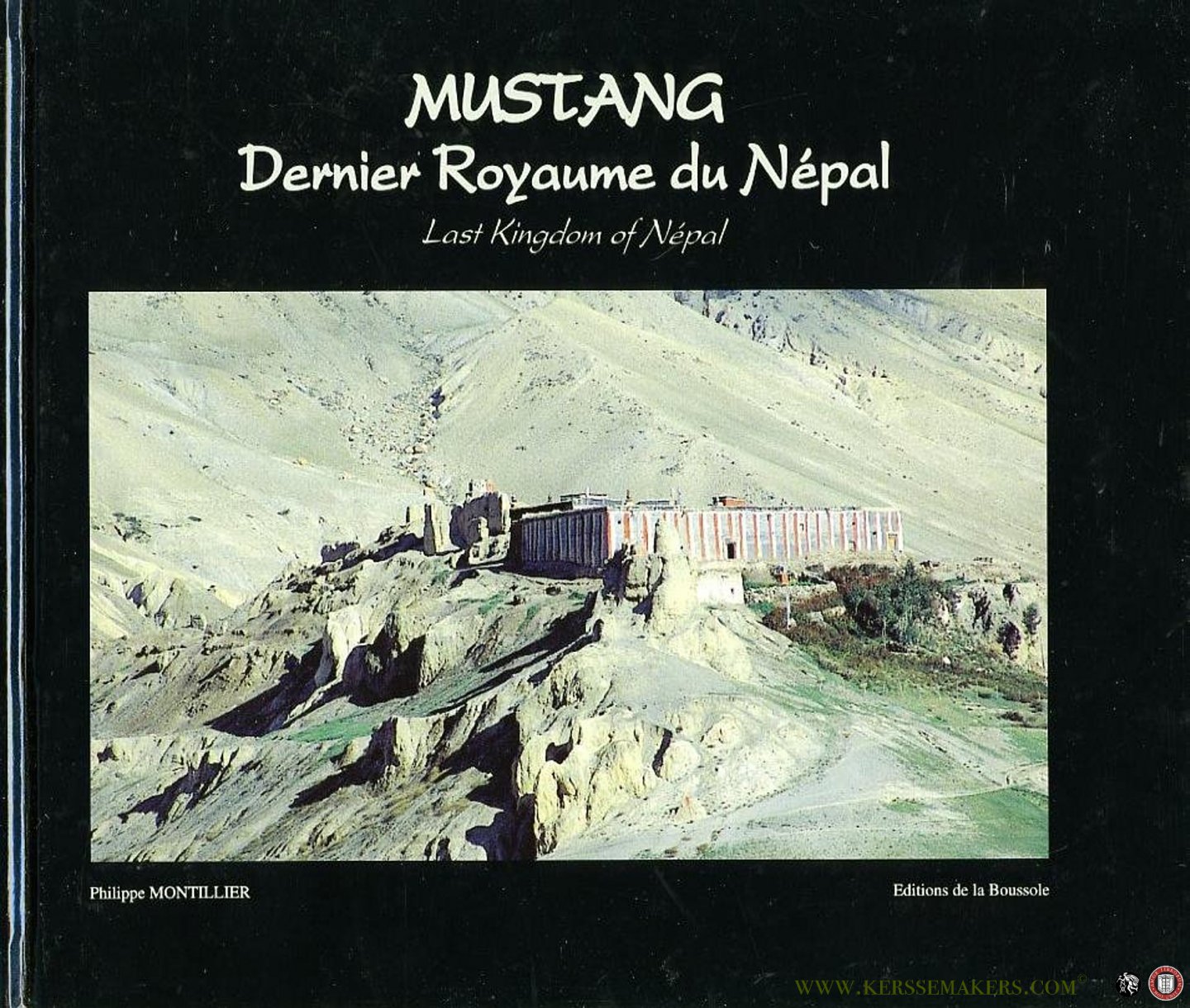 MONTILLIER, Philippe - Mustang. Dernier Royaume du Népal - Last Kingdom of Népal (Text in French and English)