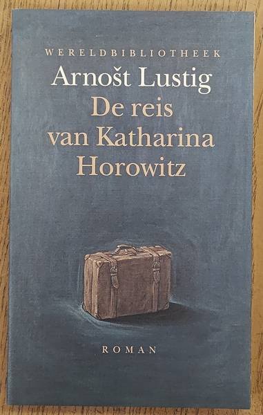 LUSTIG, ARNOST. - De reis van Katharina Horowitz