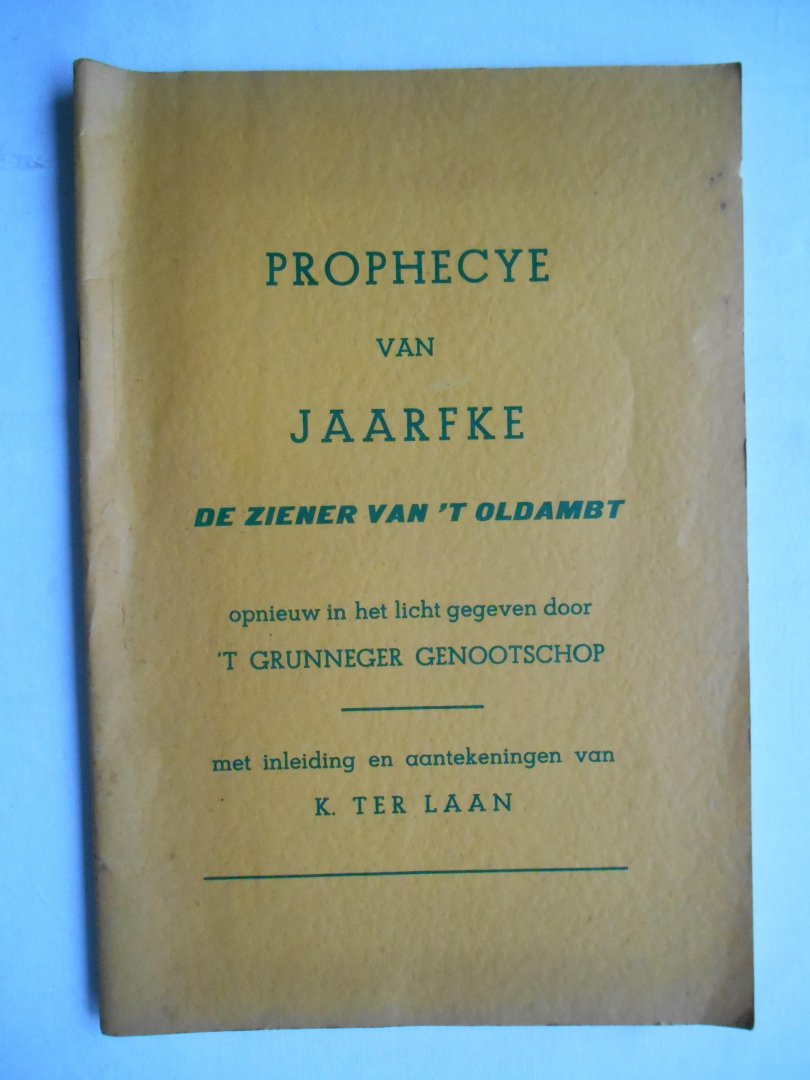 Laan, K. ter (inleiding) - Prophecye van Jaarfke. De ziener van 't Oldambt.
