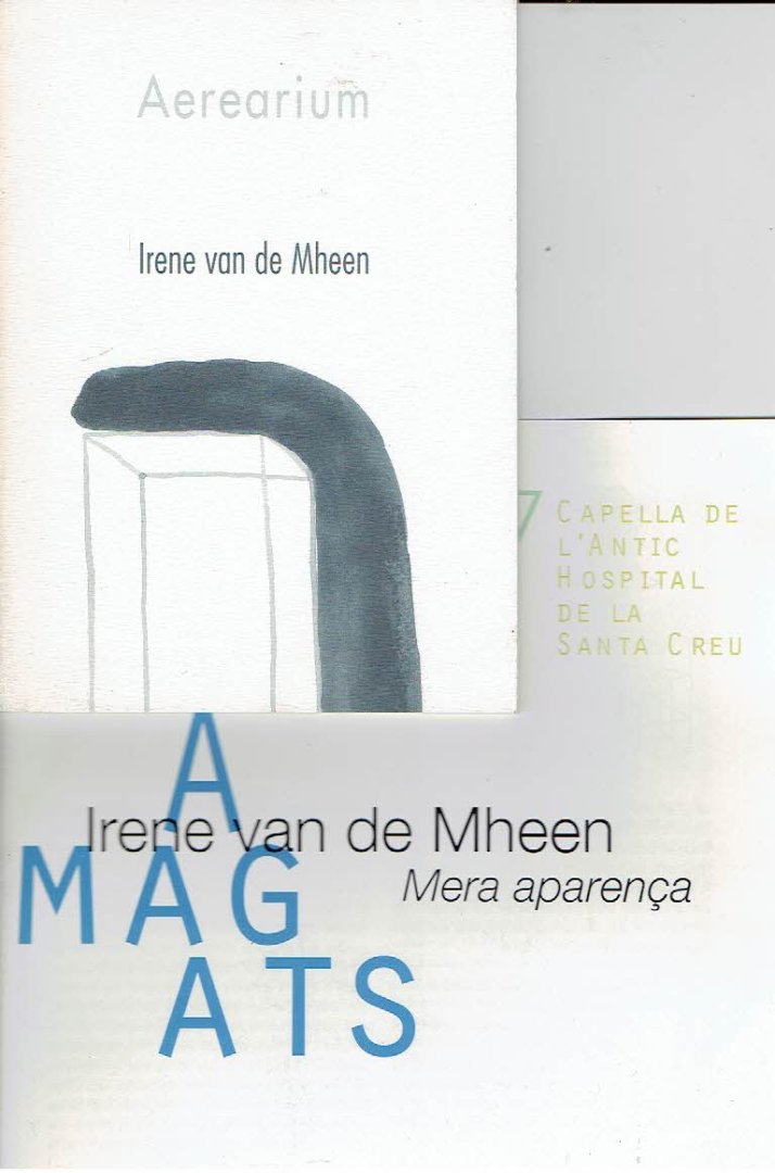 MHEEN, Iren van de - Irene van de Mheen - Aerearium. [+ leaflet 1996-7 Capella de l'Antic Hospital de la Santa Creu].