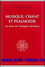 J. McKinnon; - Musique, chant et psalmodie Les textes de l'Antiquite chretienne,