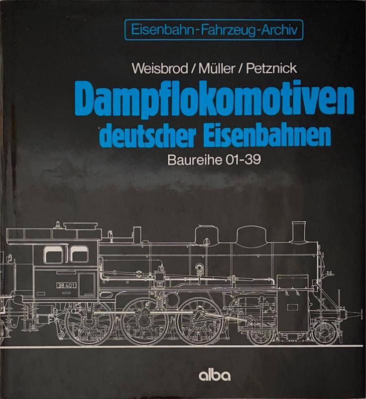 Manfred Weisbrod, Hans Muller, Wolfgang Petznick - Dampflokomotiven deutscher Eisenbahnen. Baureihe 01 - 39