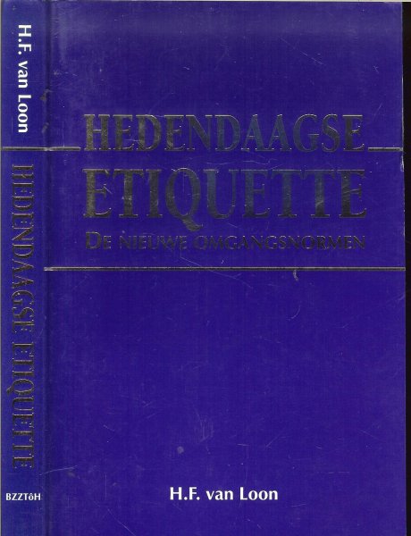 Loon, H.F. van .. met prachtige illustraties van Chris Roodbeen - Hedendaagse etiquette. De nieuwe omgangsnormen