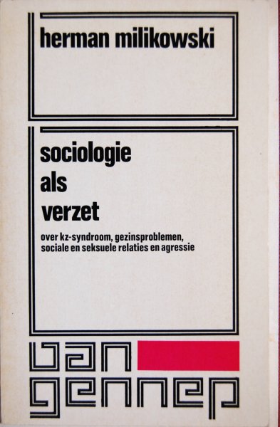Milikowski, Herman - Sociologie als verzet / Over kz-syndroom, gezinsproblemen, sociale en seksuele relaties en agressie