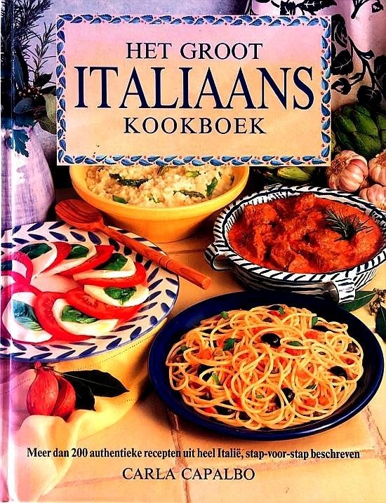 Capalbo , Carla . [ ISBN 9789041001818 ] 4818 - Het Groot Italiaans Kookboek . ( Met meer dan 200 authentieke recepten uit heel Italië, stap-voor-stap beschreven . )