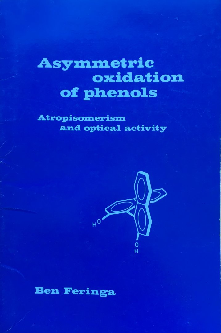 Feringa, Ben L (Nobel Prize Winner Chemistry 2017) - Asymmetric oxidation of phenols : atropisomerism and optical activity