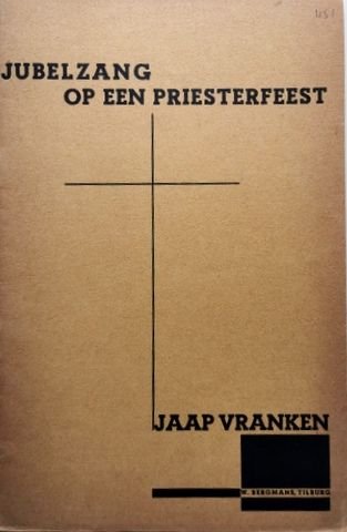 Vranken, Jaap.: - Jubelzang op een priesterfeest voor gemengd koor (1 jongensstem en 3 mannen stemmen), tenor en bariton solo, met orgel. Tekst naar Guido Gezelle