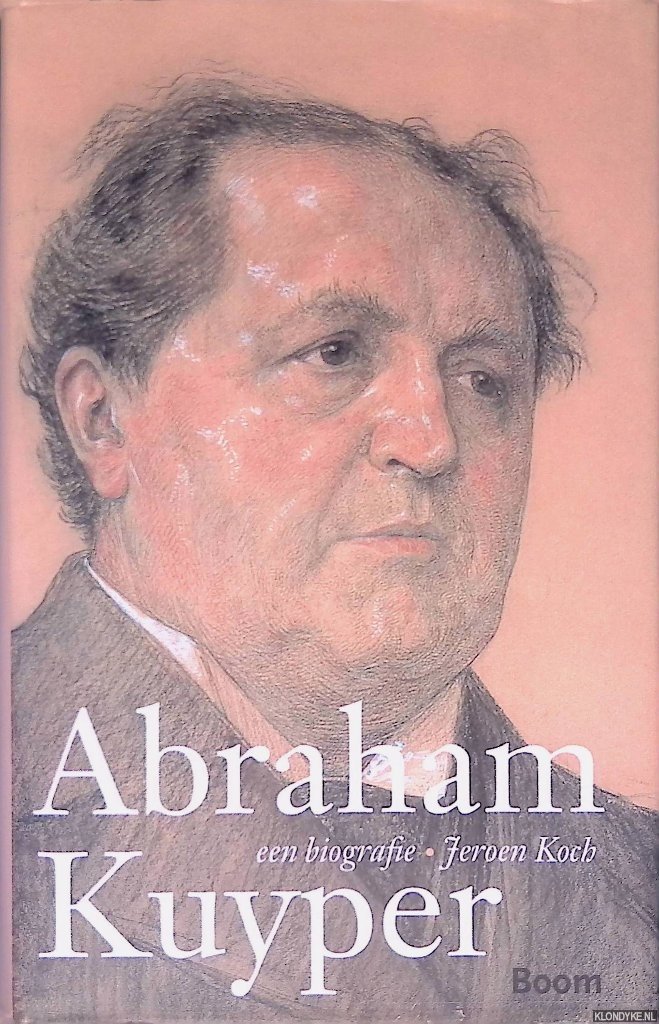 Koch, Jeroen - Abraham Kuyper: een biografie