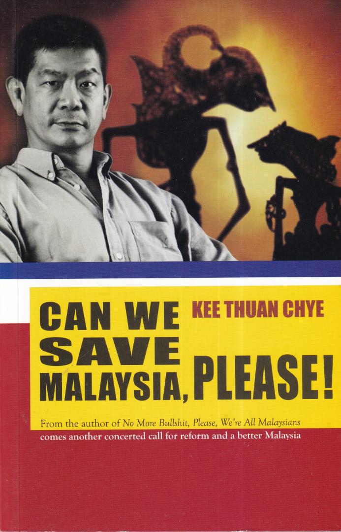 Kee, Thuan Chye - Can We Save Malaysia, Please?