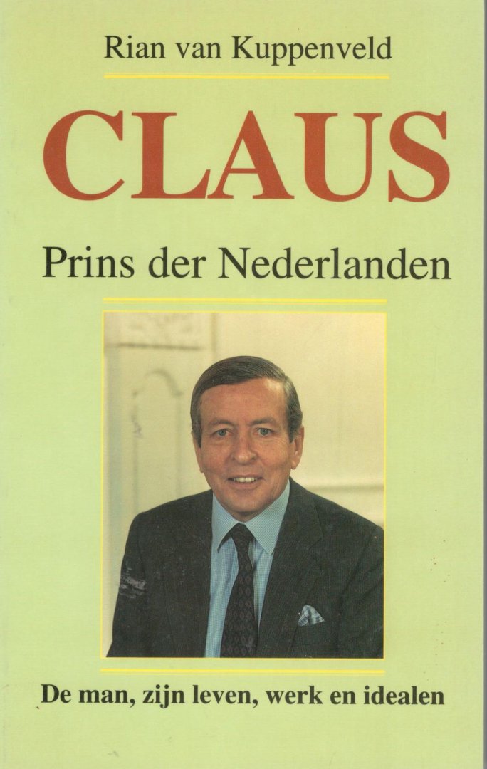 Kuppenveld - Claus prins der nederlanden / De man, zijn leven, werk en idealen / druk 1