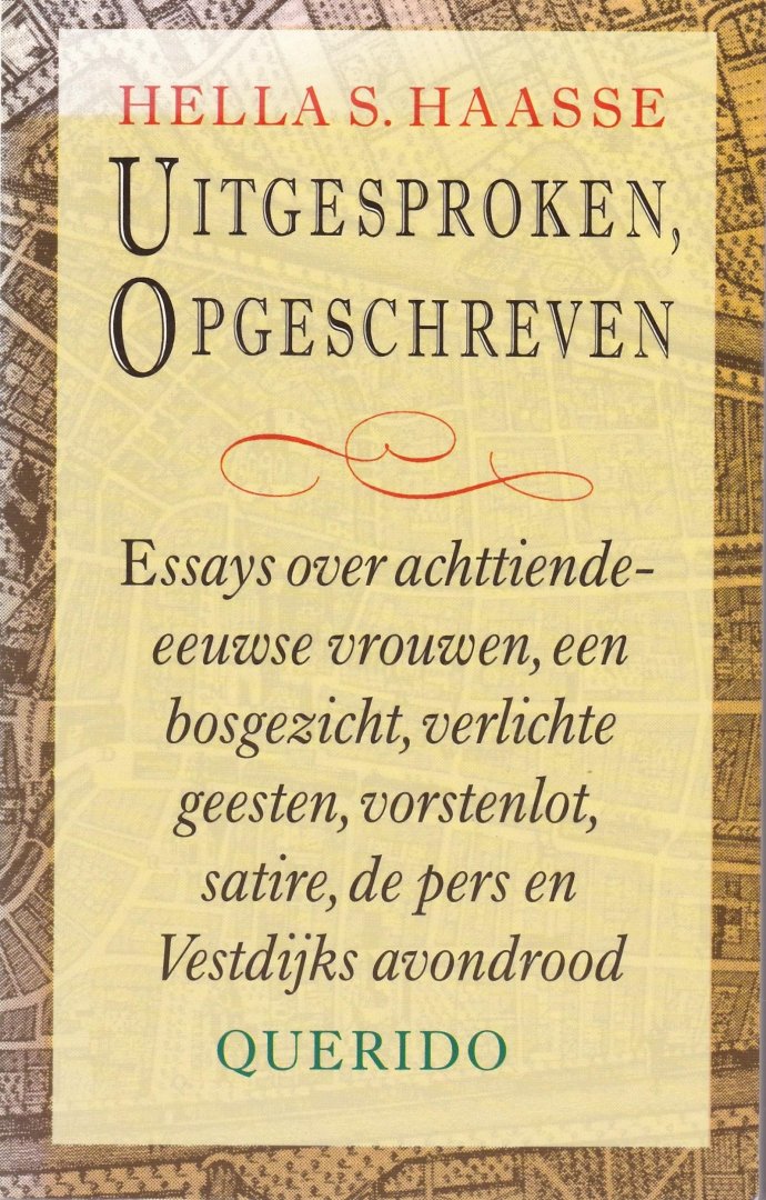 Haasse, Hella S. - Uitgesproken, opgeschreven / essays over achttiende-eeuwse vrouwen, een bosgezicht, verlichte geesten, vorstenlot, satire, de pers en Vestdijks avondrood