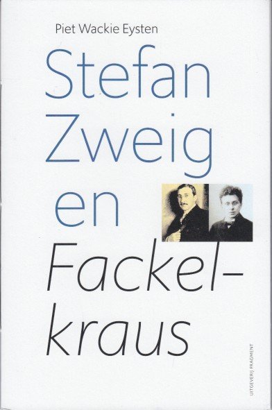 Wackie Eysten, Piet - Stefan Zweig en Fackelkraus.