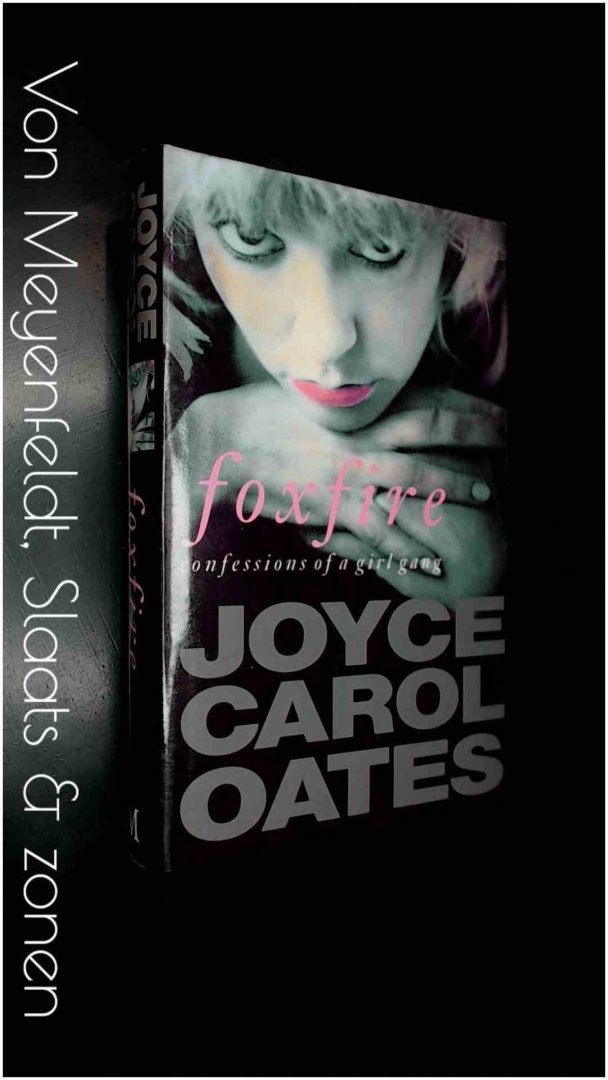 Oates, Joyce Carol - Foxfire : Confessions of a girl-gang