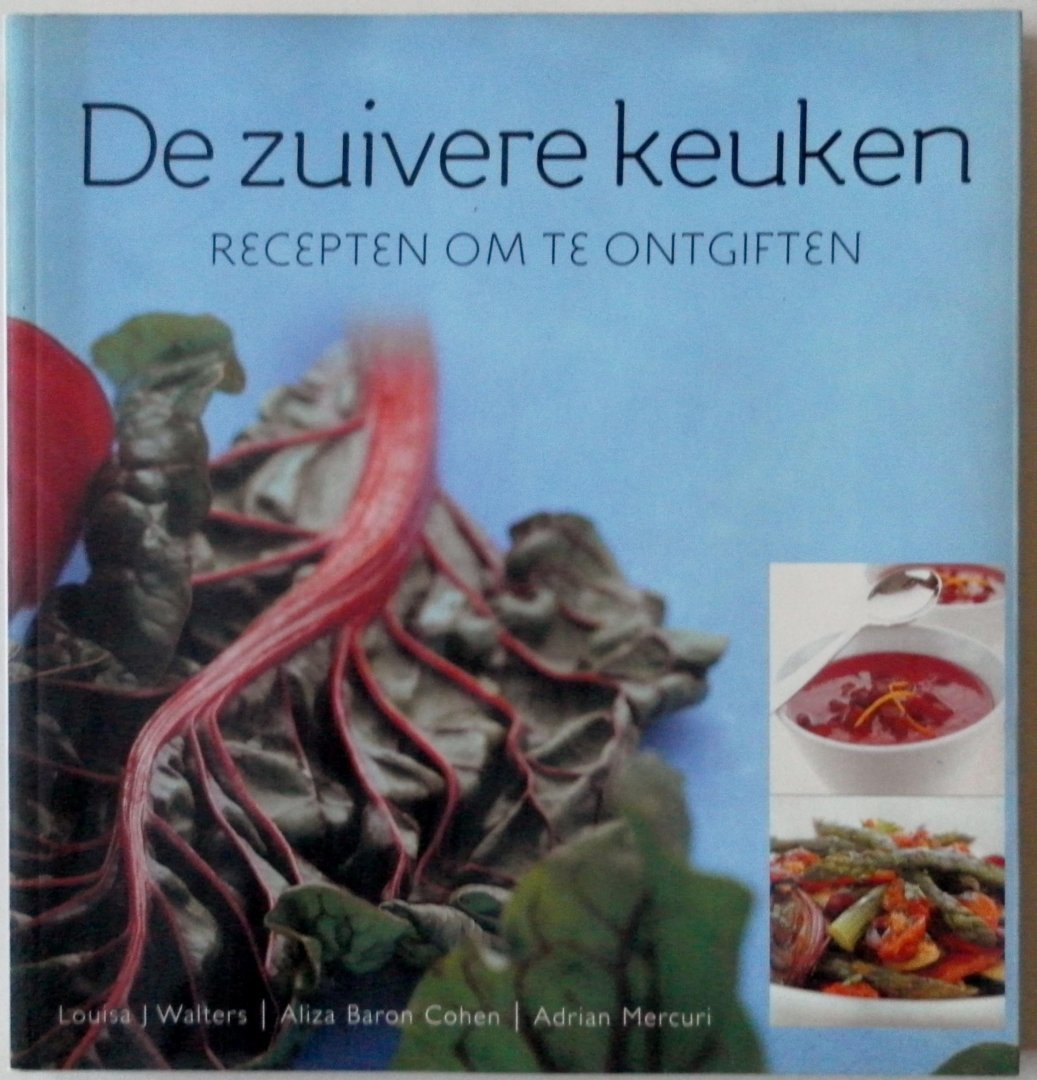 Walters Louisa J, Baron Cohen Aliza, Mercuri Adrian - De zuivere keuken Recepten om te ontgiften