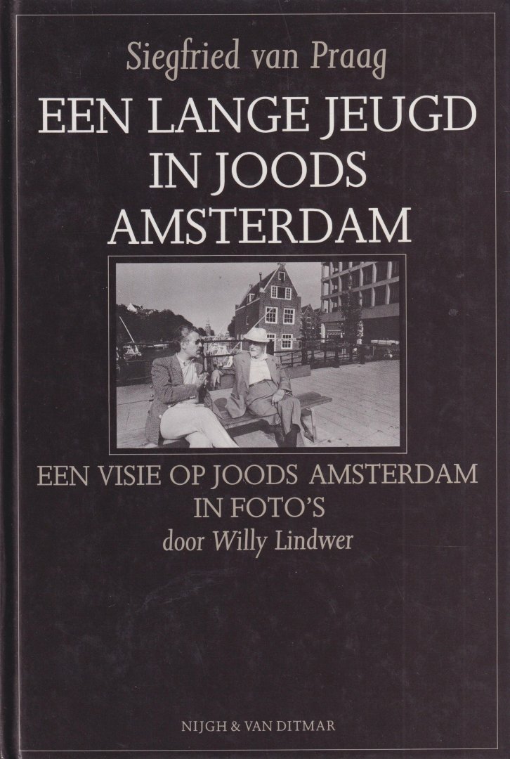 Praag, Siegfried van & Willy Lindwer - Een lange jeugd in joods Amsterdam, Een visie op joods Amsterdam in foto's