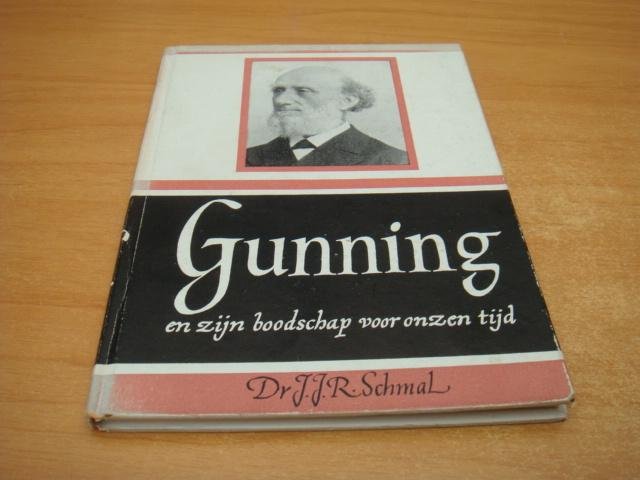 Schmal, J.J.R - Gunning en zijn boodschap voor onzen tijd