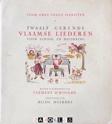 Clement D'Hooghe, Hilda Mulkers - Twaalf Gekende Vlaamse Liederen voor school en huiskring