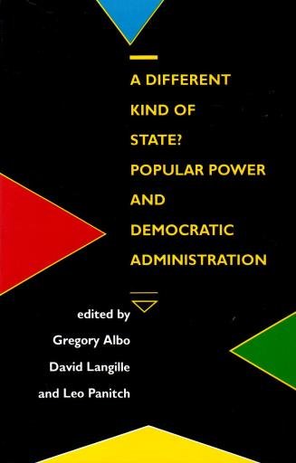 Albo, Gregory, David Langille, Leo Panitch, ed., - A different kind of state? Popular power and democratic administration.