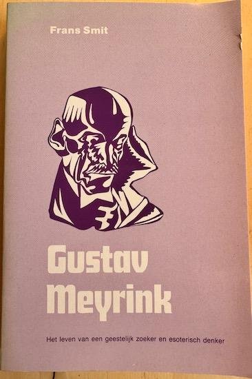 Smit, Frans - GUSTAV MEYRINK. Het leven van een geestelijk zoeker en esoteriesch denker.