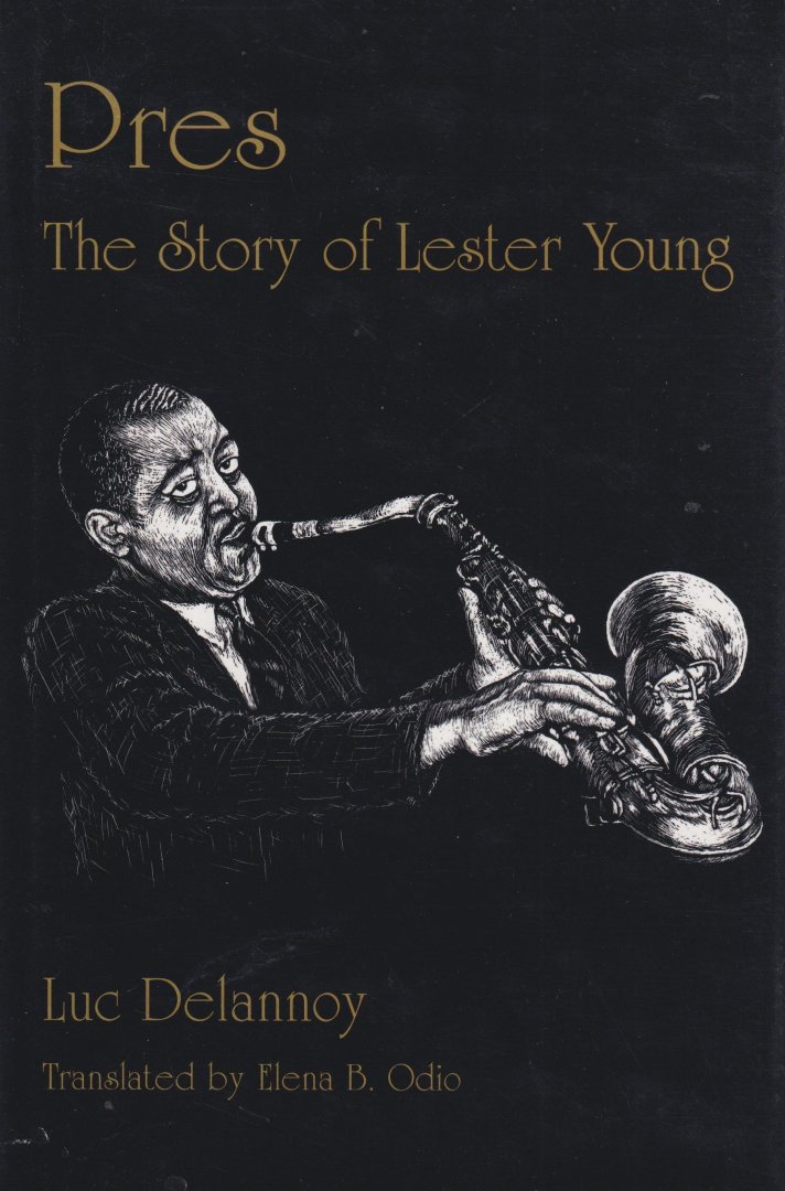 Delannoy, Luc - Pres. The Story of Lester Young