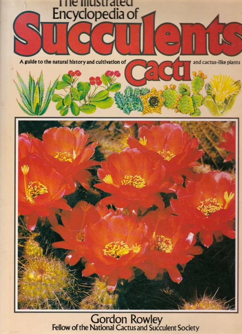 ROWLEY, Gordon; - THE ILLUSTRATED ENCYCLOPEDIA OF SUCCULENTS