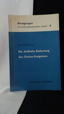 Lauer, Hans Erhard, - Die dreifache Bedeutung des Christus-Ereignisses.