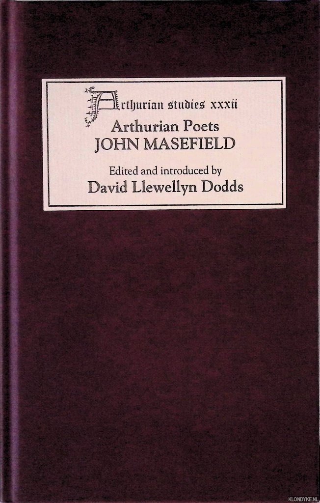 Dodds, David Llewellyn (editor) - Arthurian Poets: John Masefield