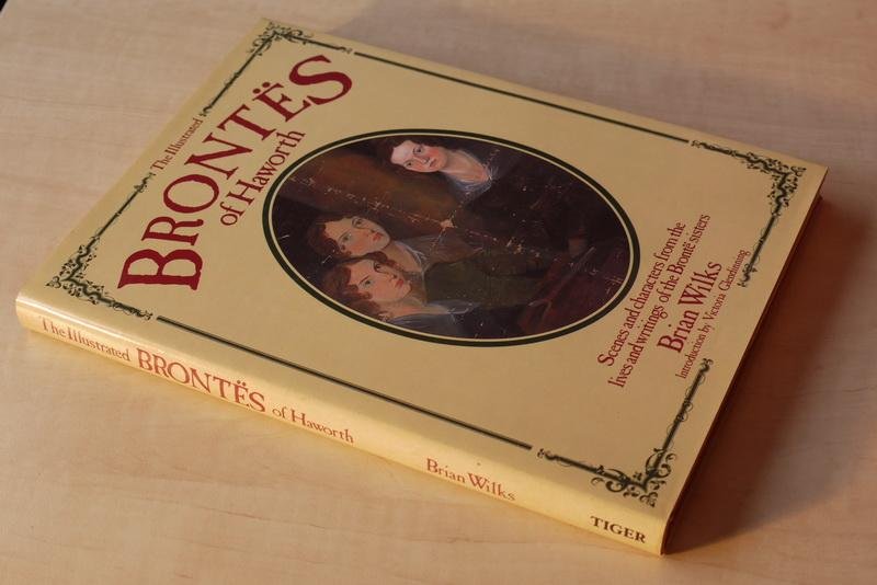 Wilks B. - The illustrated Brontës of Haworth. Scenes and characters from the lives and writings of the Brontë sisters