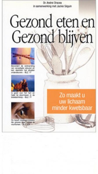 Dracea , Dr. Andrei . [ isbn 9789076990019 ] 4413 - Gezond  Eten  en  Gezond  Blijven . ( Zo maakt u uw lichaam minder kwetsbaar . ) Voedsel is de belangrijkste energieleverancier van het lichaam , het is net zo belangrijk en noodzakelijk voor het leven als de lucht die wij inademen .