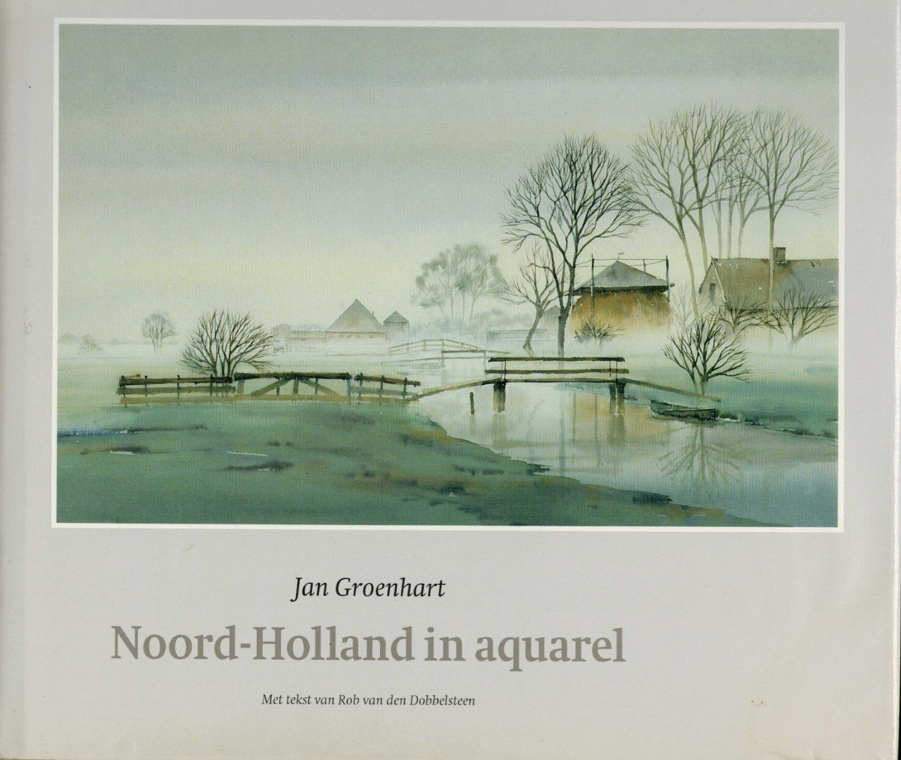 Groenhart Jan /dobbelsteen Rob Van Den - Noord Holland in aquarel