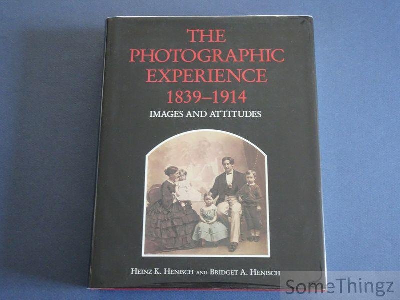 Heinz K. Henisch and Bridget A. Henisch. - The Photographic Experience 1839-1914. Images and Attitudes.