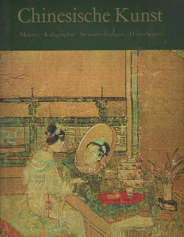 Speiser u.a., Werner - Chinesische Kunst. Malerei, Kalligraphie, Steinabreibungen, Holzschnitte.