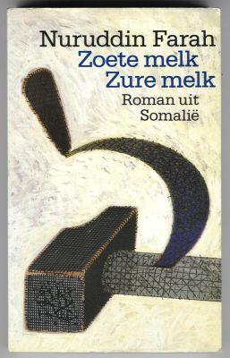 Farah, Nuruddin - Zoete melk Zure melk / Roman uit Somalië / Oorspronkelijke titel: Sweet and sour milk. Vertaling: Hetty Renes