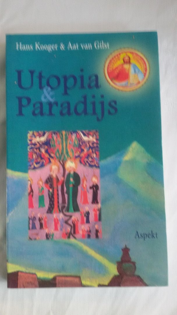 Kooger, Hans & Gilst, Aat van - Utopia & Paradijs