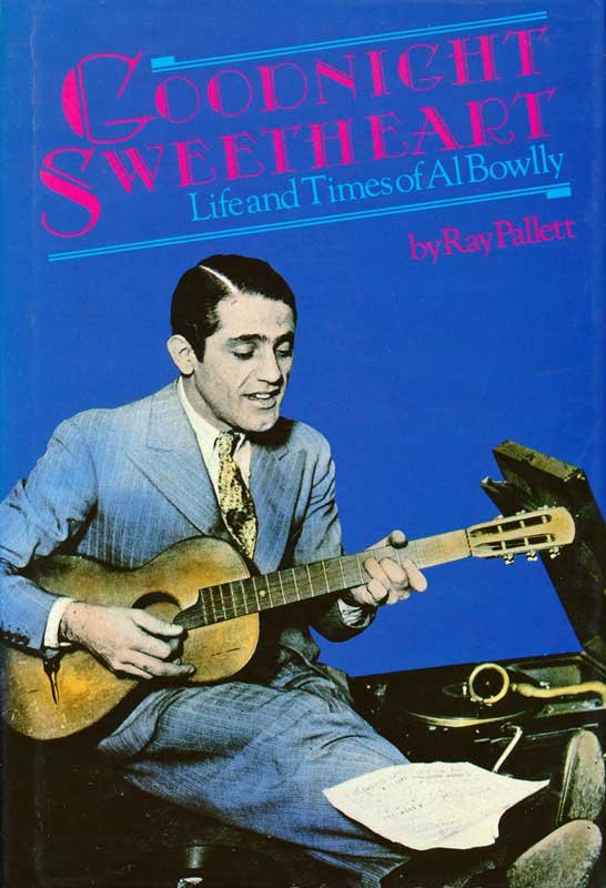 Pallett, Ray - Goodnight Sweetheart. Life and Times of Al Bowlly