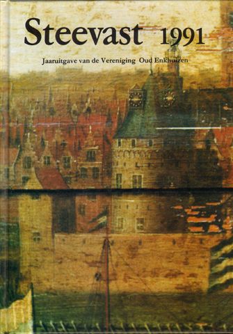 Diverse auteurs - Steevast 1991, Jaaruitgave van Vereniging Oud Enkhuizen. hardcover, gave staat (naam op schutblad)
