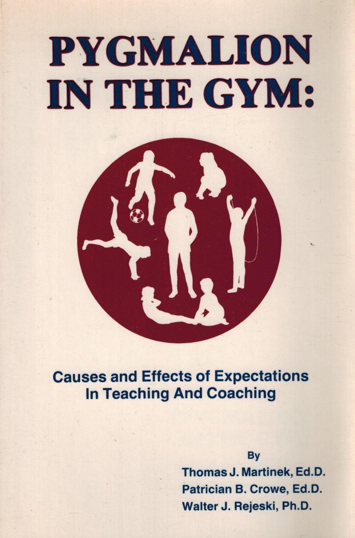 Martinek, T. - Pygmalion in the gym -Causes and effects of expectations in teaching and coaching