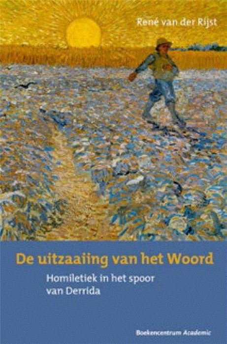 Rijst, Rene van der - De uitzaaiing van het Woord / homiletiek in het spoor van Derrida