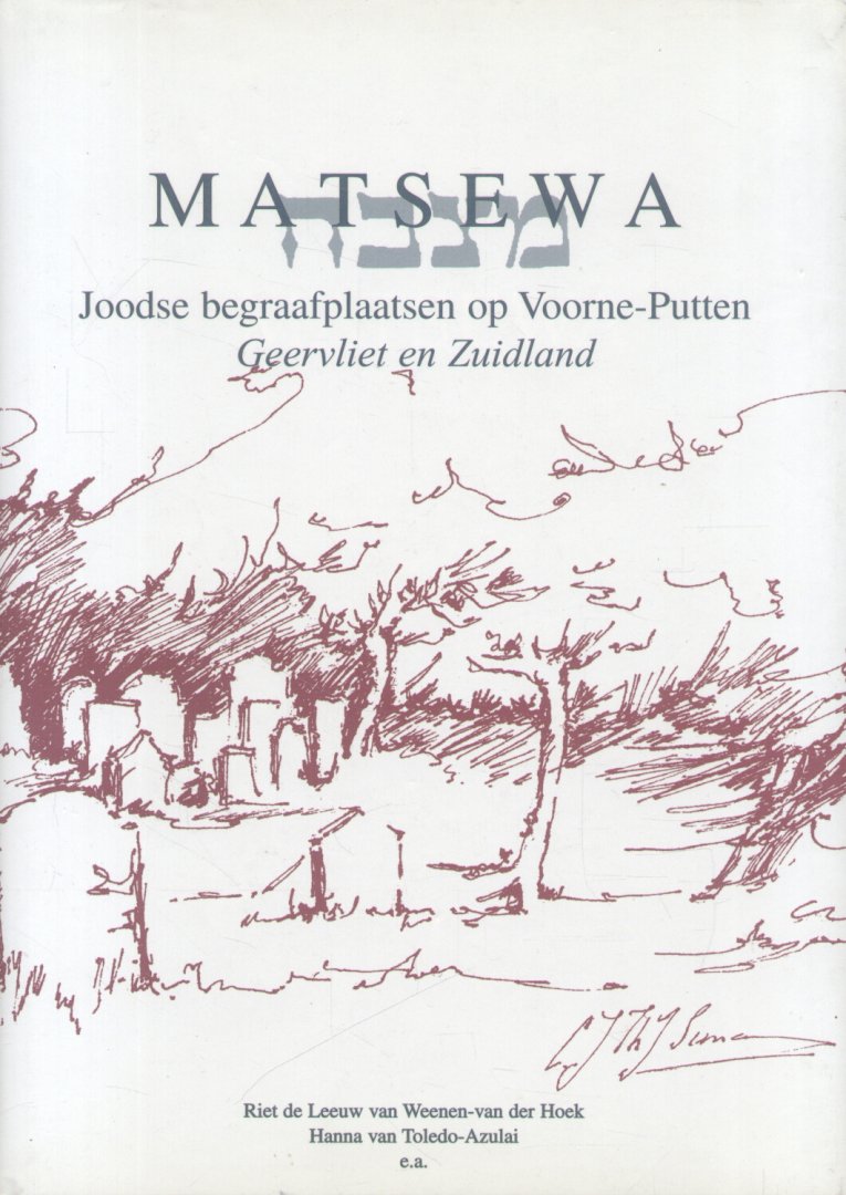 Leeuw van Weenen-van der Hoek, Riet de / Toledo-Azulai, Hanna van (e.a.) - Matsewa - Joodse begraafplaatsen op Voorne-Putten (Geervliet en Zuidland)