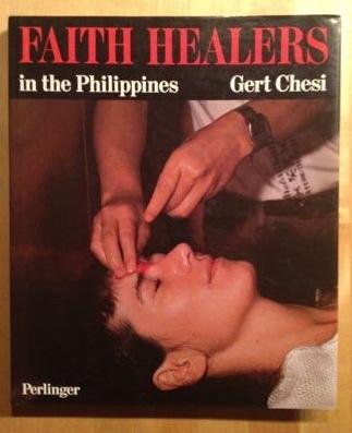 Chesi, Gert - FAITH HEALERS  in the Phillippines.