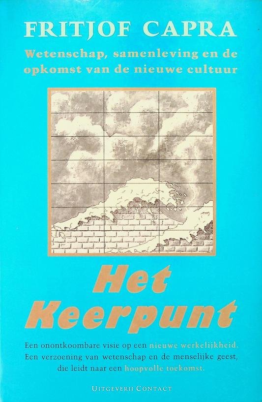 Capra, Fritjof - Het keerpunt. Wetenschap, samenleving en de opkomst van de nieuwe cultuur