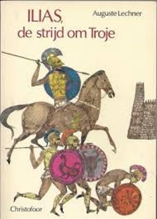 Lechner, A. - Ilias, de strijd om Troje / druk HER