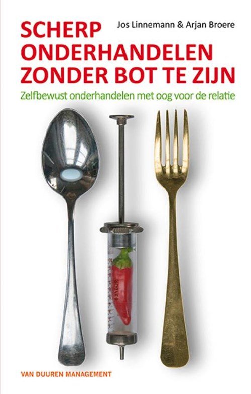 Jos Linneman ; Arjan Broere - Scherp onderhandelen zonder bot te zijn