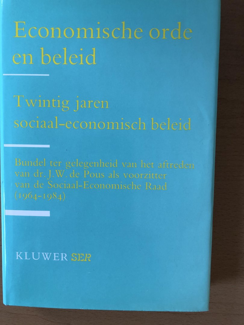 Galan, prof dr C. de e.a. (redactie) - Economische orde en beleid. Twintig jaren sociaal-economisch beleid. Bundel tgv afscheid dr J.W. de Pous