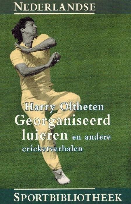 OLTHETEN, HARRY - Georganiseerd luieren -en andere cricketverhalen
