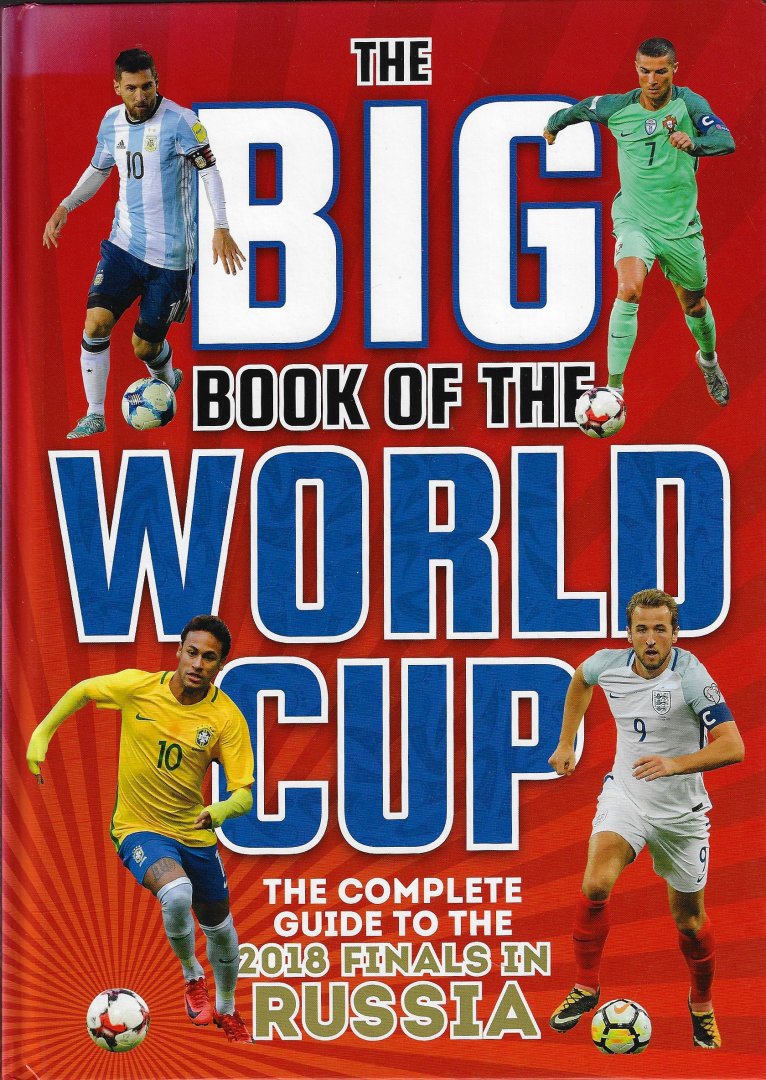 Batty, Clive and Spragg, Ian - The big book of the World Cup -The complete guide to the 2018 finals in Russia