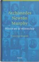 MAANEN, HANS VAN. - Archimedes, Newton, Murphy. Wetten uit de wetenschap.