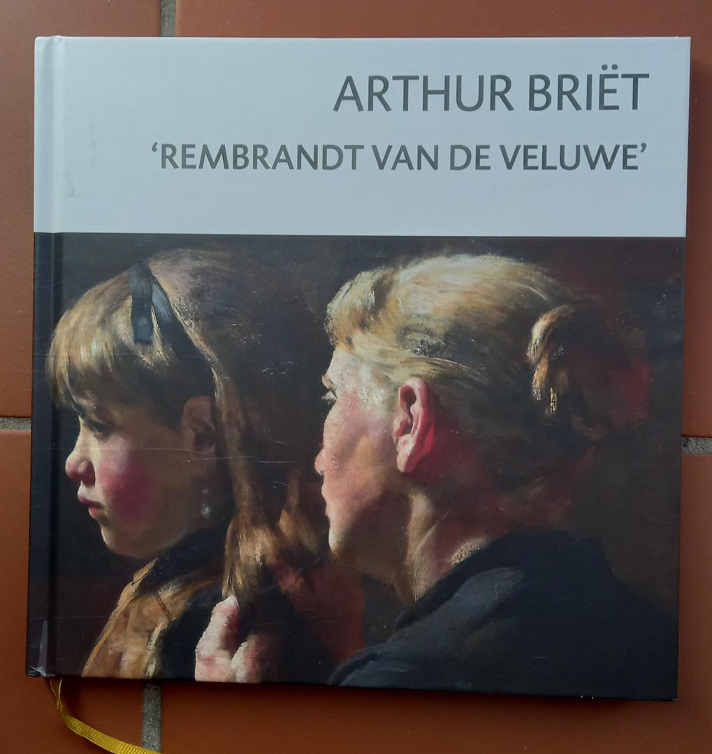 Wolters-Groeneveld, Drs. Williëtte - Arthur Briët 'Rembrandt van de Veluwe'.