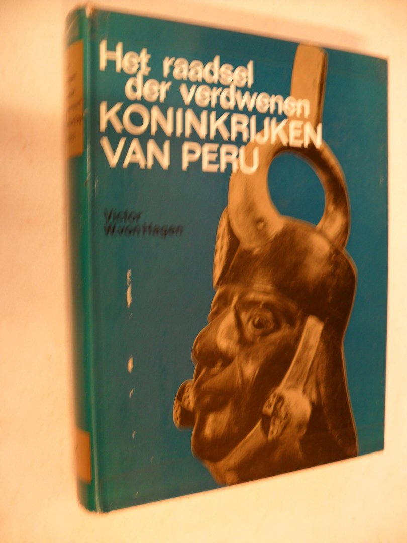 Hagen Victor W.von - Het raadsel der verdwenen Koninkrijken van Peru